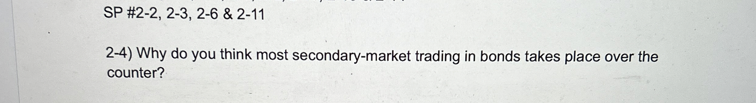 SP #2-2,2-3,2-6 & 2-11 2-4) Why do you think most secondary-market