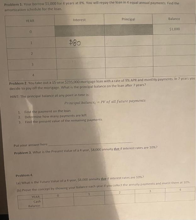  Problem 1. Your borrow $1,000 for 4 years at 8%. You