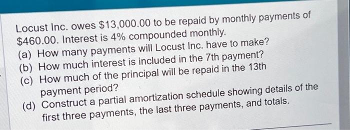 please answer correctly especially the table Locust Inc. owes \\( \\$ 13,000.00