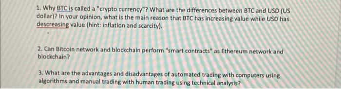  1. Why BTC is called a "crypto currency"? What are the