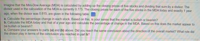  Imagine that the Mini-Dow Average (MDA) is calculated by adding up
