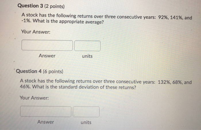  Question 3 (2 points) A stock has the following returns over