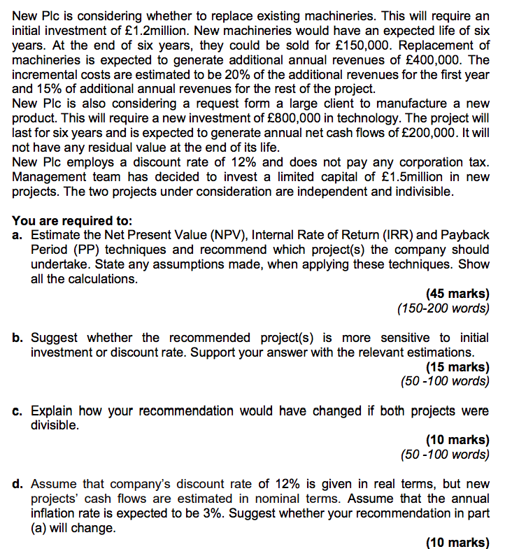  New Plc is considering whether to replace existing machineries. This will