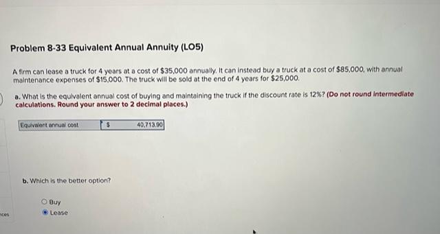 Please need the correct answer for this question Problem 8-33 Equivalent Annual