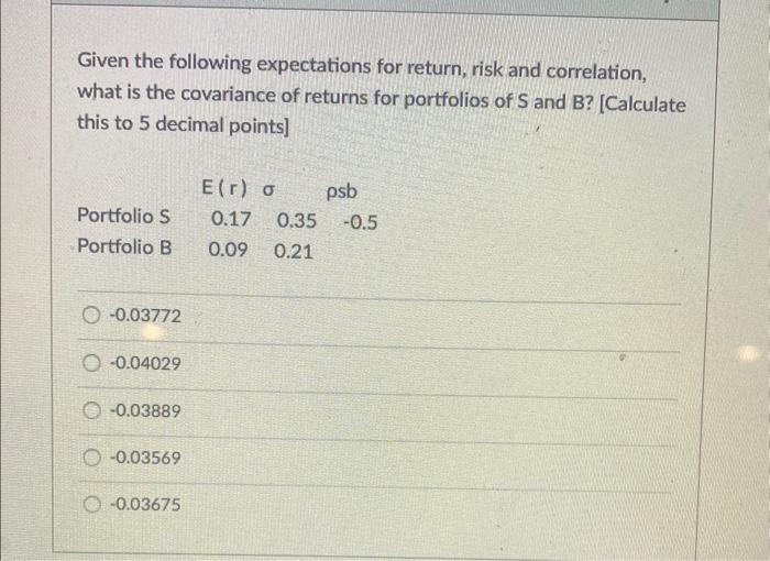  Given the following expectations for return, risk and correlation, what is