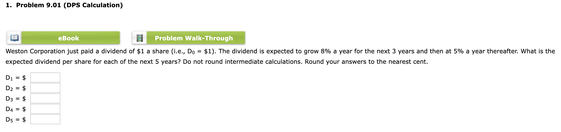 1. Problem 9.01 (DPS Calculation) eBook Problem Walk-Through Weston Corporation just