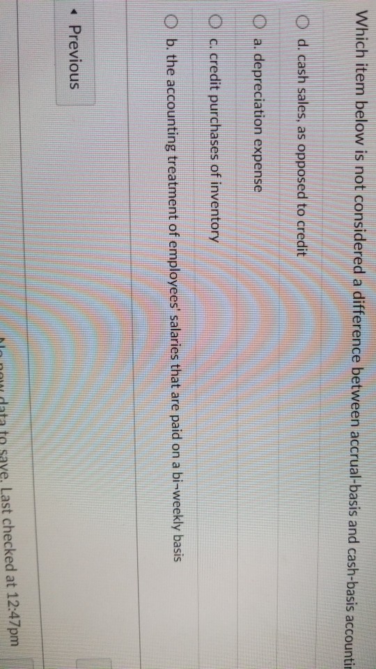  Which item below is not considered a difference between accrual-basis and