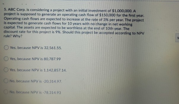 5. ABC Corp. is considering a project with an initial investment