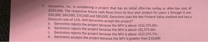  7. Geronimo, Inc. is considering a project that has an initial