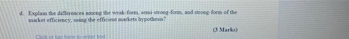  d. Explain the differences among the weak-form, semi-strong-form, and strong form