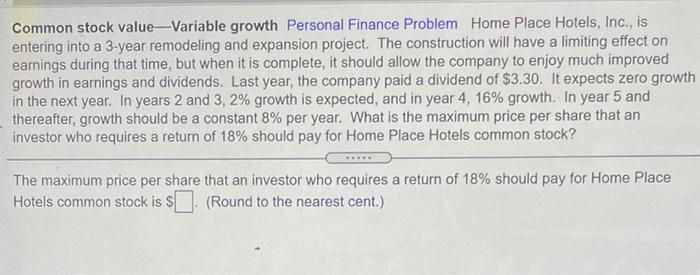 HOMEWORK HELP Common stock value-Variable growth Personal Finance Problem Home Place Hotels,