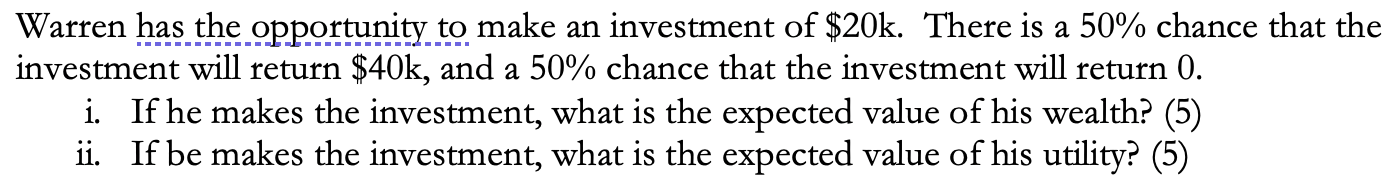 a Warren has the opportunity to make an investment of $20k.