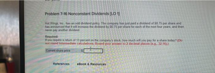  Problem 7-16 Nonconstant Dividends [LO 1 Hot Wings, Inc. has an