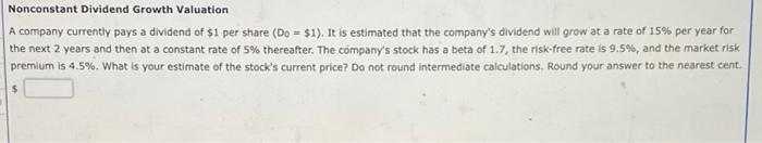  Nonconstant Dividend Growth Valuation A company currently pays a dividend of