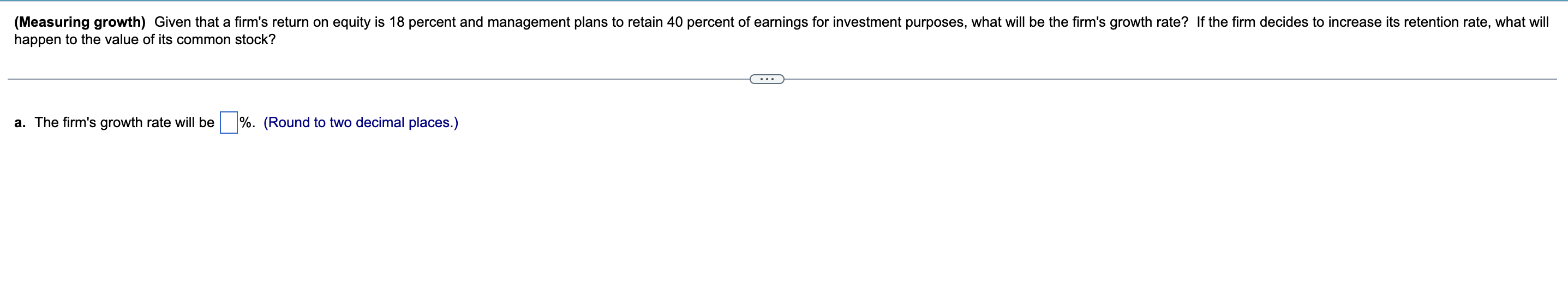 (Measuring growth) Given that a firm's return on equity is 18