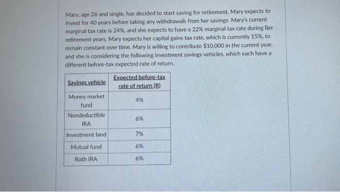  Mary, age 26 and single, has decided to start saving for