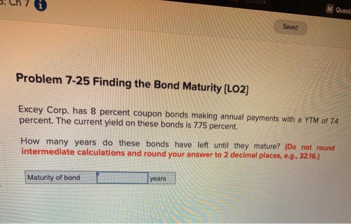  M Questa Saved Problem 7-25 Finding the Bond Maturity (L02] Excey