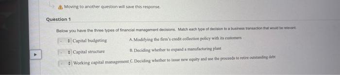  As Moving to another question will save this response. Question 1