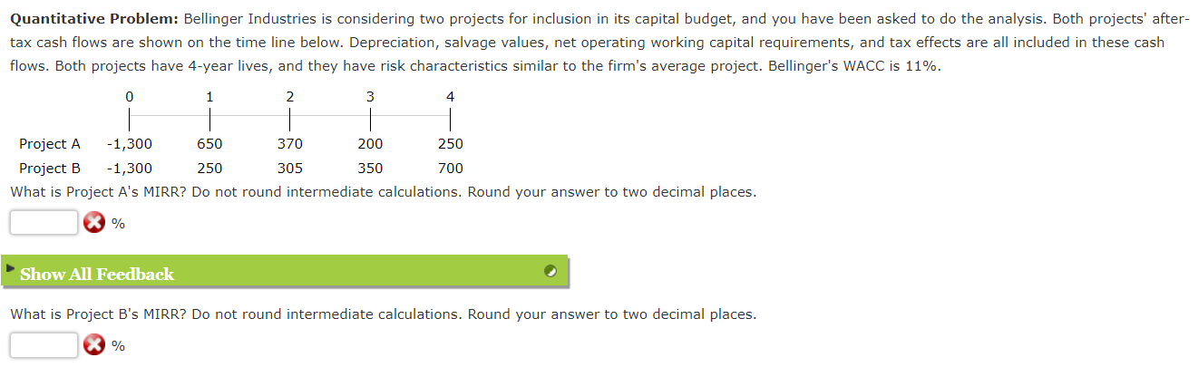  Quantitative Problem: Bellinger Industries is considering two projects for inclusion in