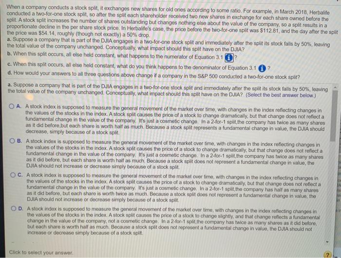  When a company conducts a stock split, it exchanges new shares
