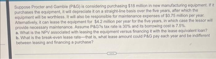  Suppose Procter and Gamble (P&G) is considering purchasing $18 million in