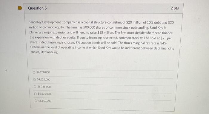 please show complete steps Question 5 2 pts Sand Key Development Company