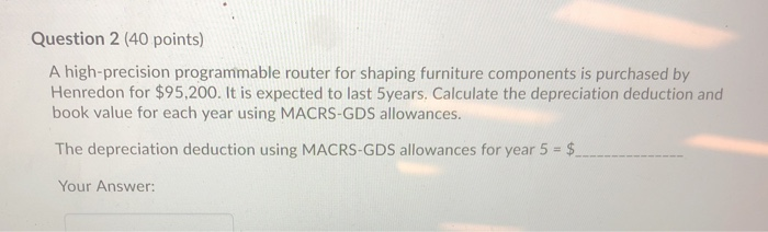  Question 2 (40 points) A high-precision programmable router for shaping furniture