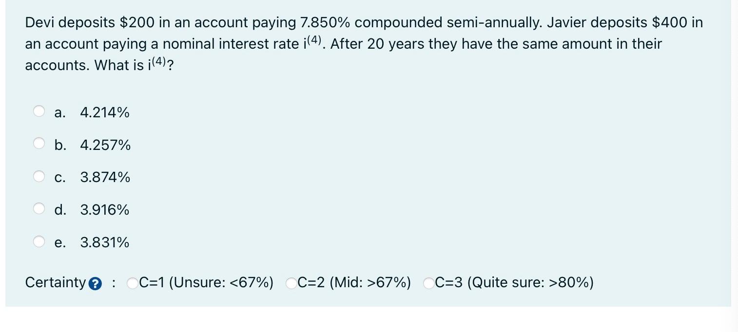  Devi deposits $200 in an account paying 7.850% compounded semi-annually. Javier