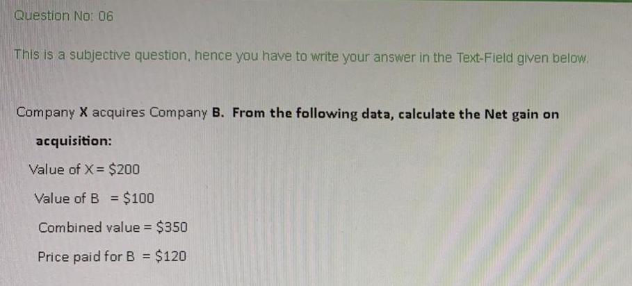  Question No: 06 This is a subjective question, hence you have