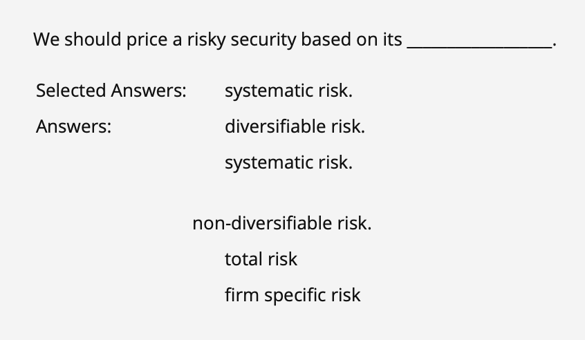 We should price a risky security based on its Selected Answers: