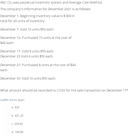 ABC Co uses perpetual inventory system and Average Cost Method. The