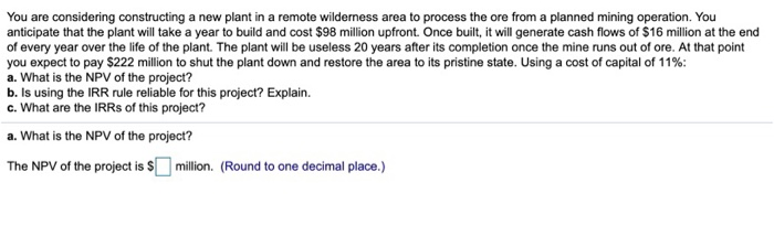  You are considering constructing a new plant in a remote wilderness