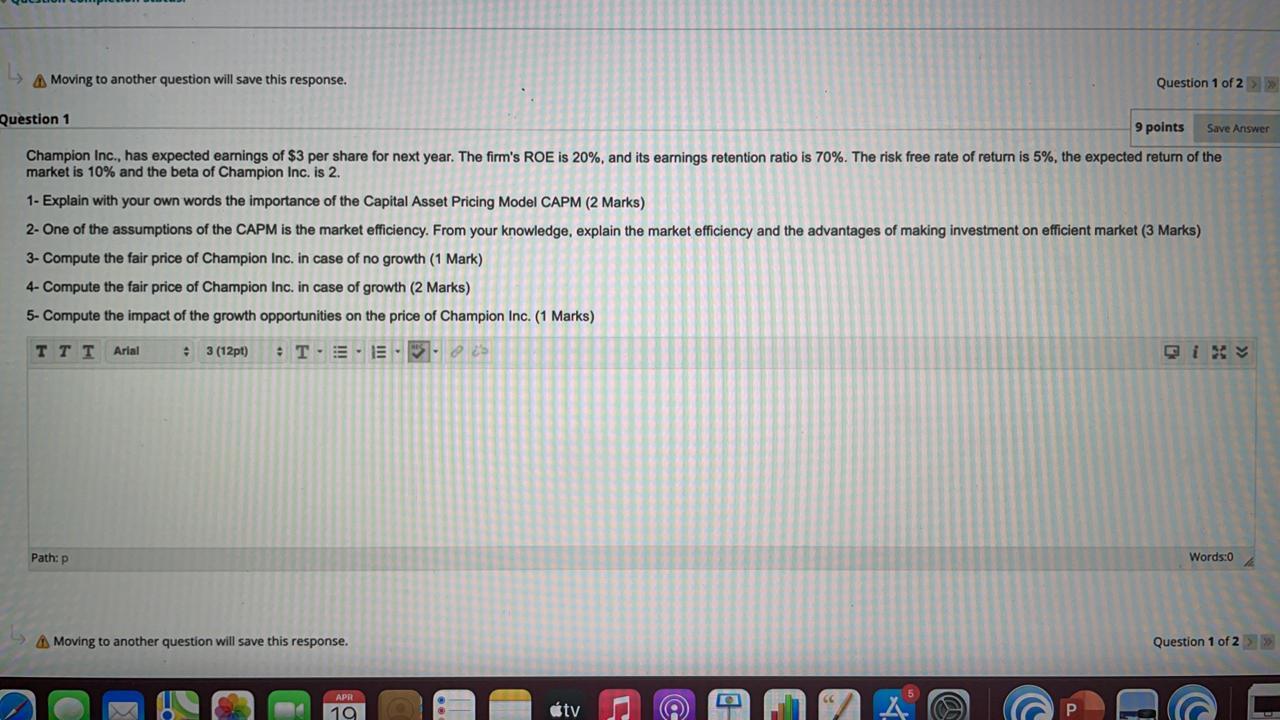 Moving to another question will save this response. Question 1 of