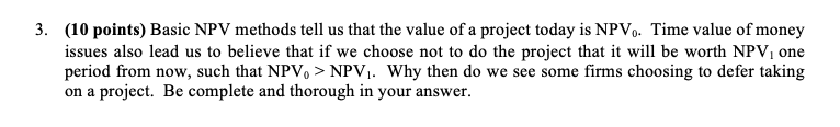 (10 points) Basic NPV methods tell us that the value of