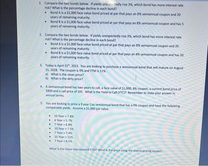  1. Compare the two bonds below. If yields unexpectedly rise 3%,