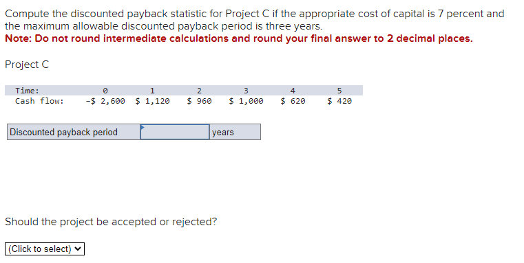  Compute the discounted payback statistic for Project C if the appropriate