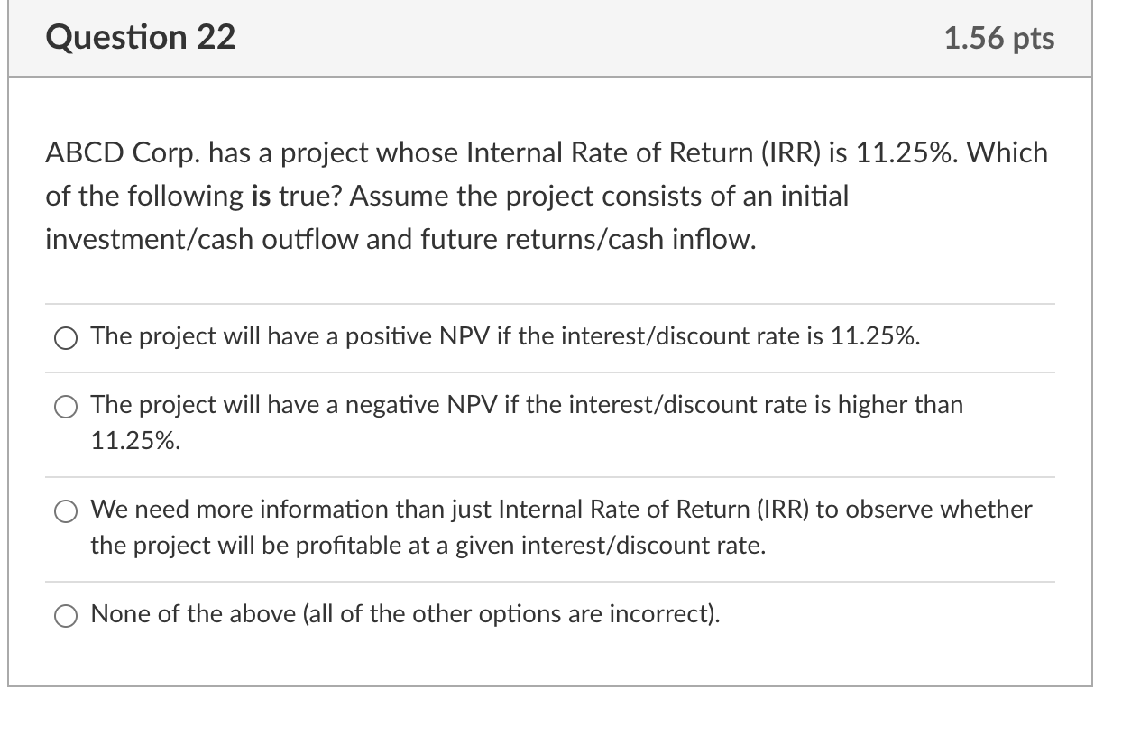  Question 22 1.56 pts ABCD Corp. has a project whose Internal