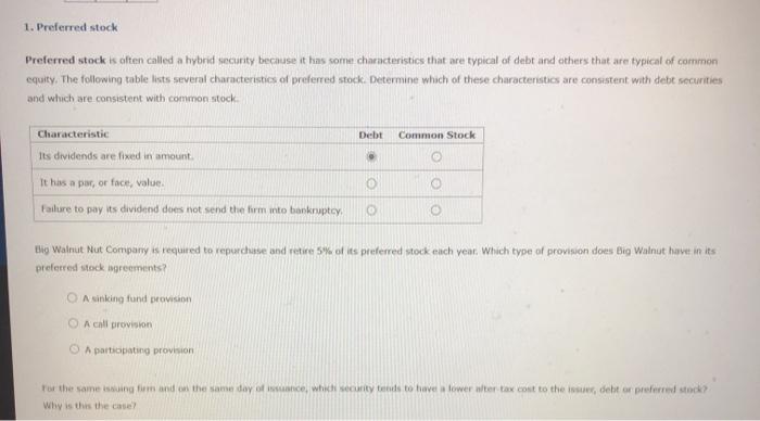 Preferred stock Preferred stock is often called a hybrid security because it
