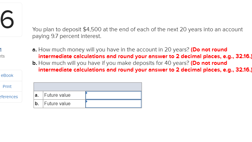 Finance math problems 6 You plan to deposit $4,500 at the end