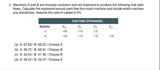  2. Machines A and B are mutually exclusive and are expected