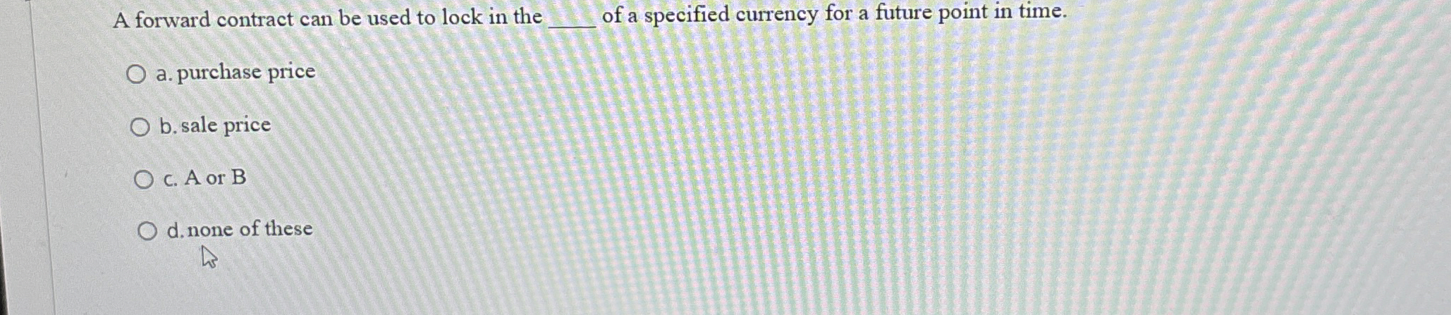  A forward contract can be used to lock in the of