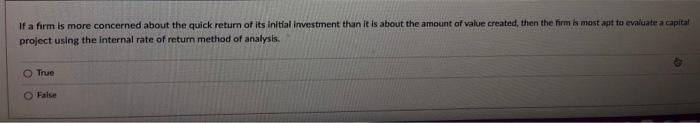  If a firm is more concerned about the quick return of