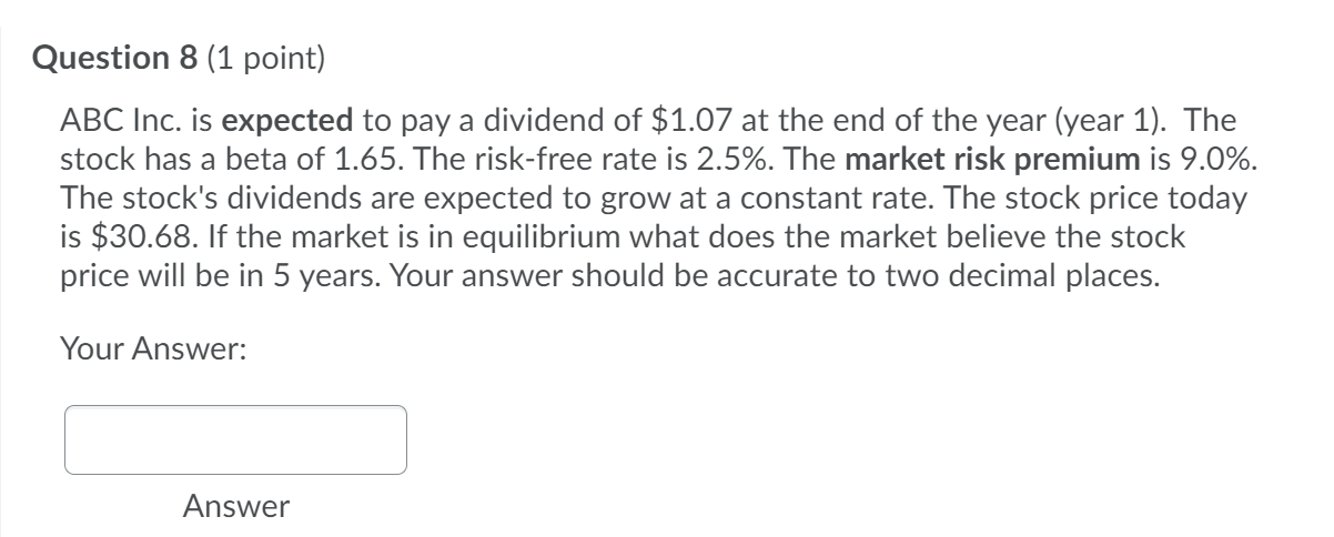  Question 8 (1 point) ABC Inc. is expected to pay a
