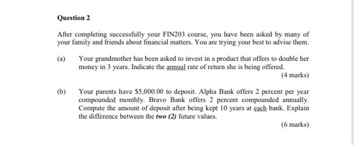  Question 2 After completing successfully your FIN203 course, you have been