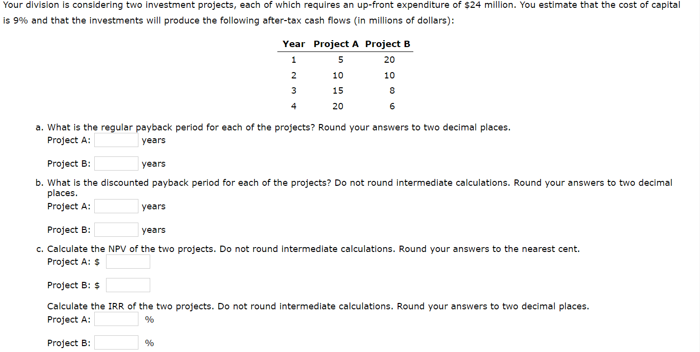 Please help compute! our division is considering two investment projects, each of