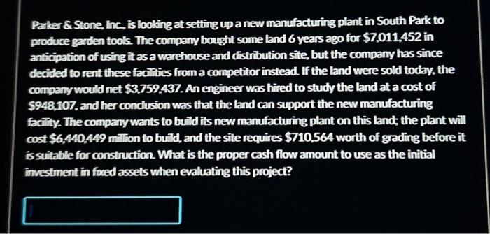  Parker \& Stone, Inc, is looking at setting up a new