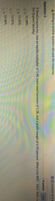  A Moving to another question will save this response. Question 5