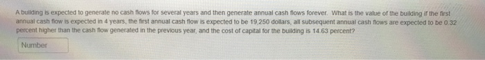  A building is expected to generate no cash flows for several