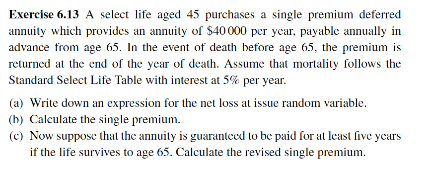  Exercise 6.13 A select life aged 45 purchases a single premium