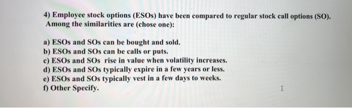  4) Employee stock options (ESOs) have been compared to regular stock